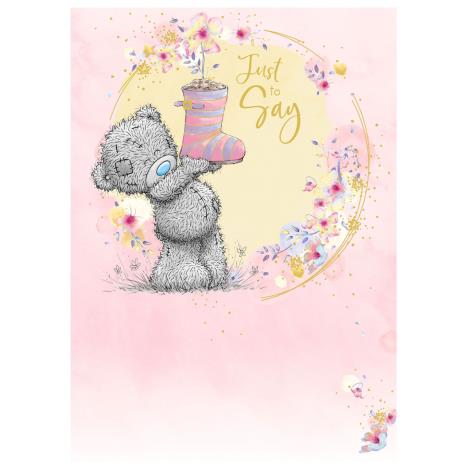 Just To Say Me to You Bear Birthday Card  £1.79